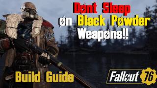 Fallout 76 Don't Sleep on Black Powder Weapons! | Full Build Guide | Weapon Showcase | Season 24