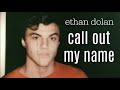 Call Out My Name // Ethan Dolan