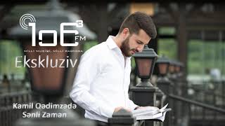 106.3 fm radiosu Ekskluziv /Kamil Qedimzade SƏNLİ ZAMAN mahnısının teqdimatı Resimi