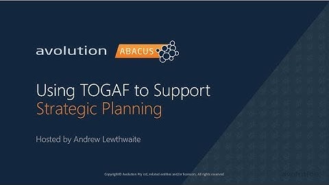 Using TOGAF® to Support Strategic Planning - OPEN GROUP DIGITAL FIRST