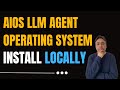 Install llm agent operating system locally  aios