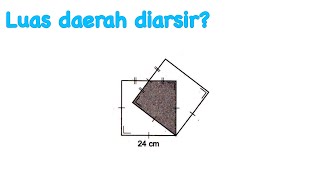 Cara Mudah Menghitung Luas Daerah yang diarsir pada Dua Persegi yang Beririsan