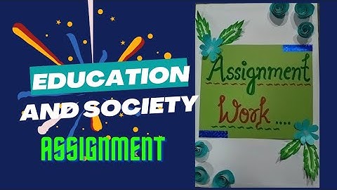 EDUCATION AND SOCIETY ASSIGNMENT FILE 💫 .... DIET(D.el.ed) 1st year  ##ttc_course