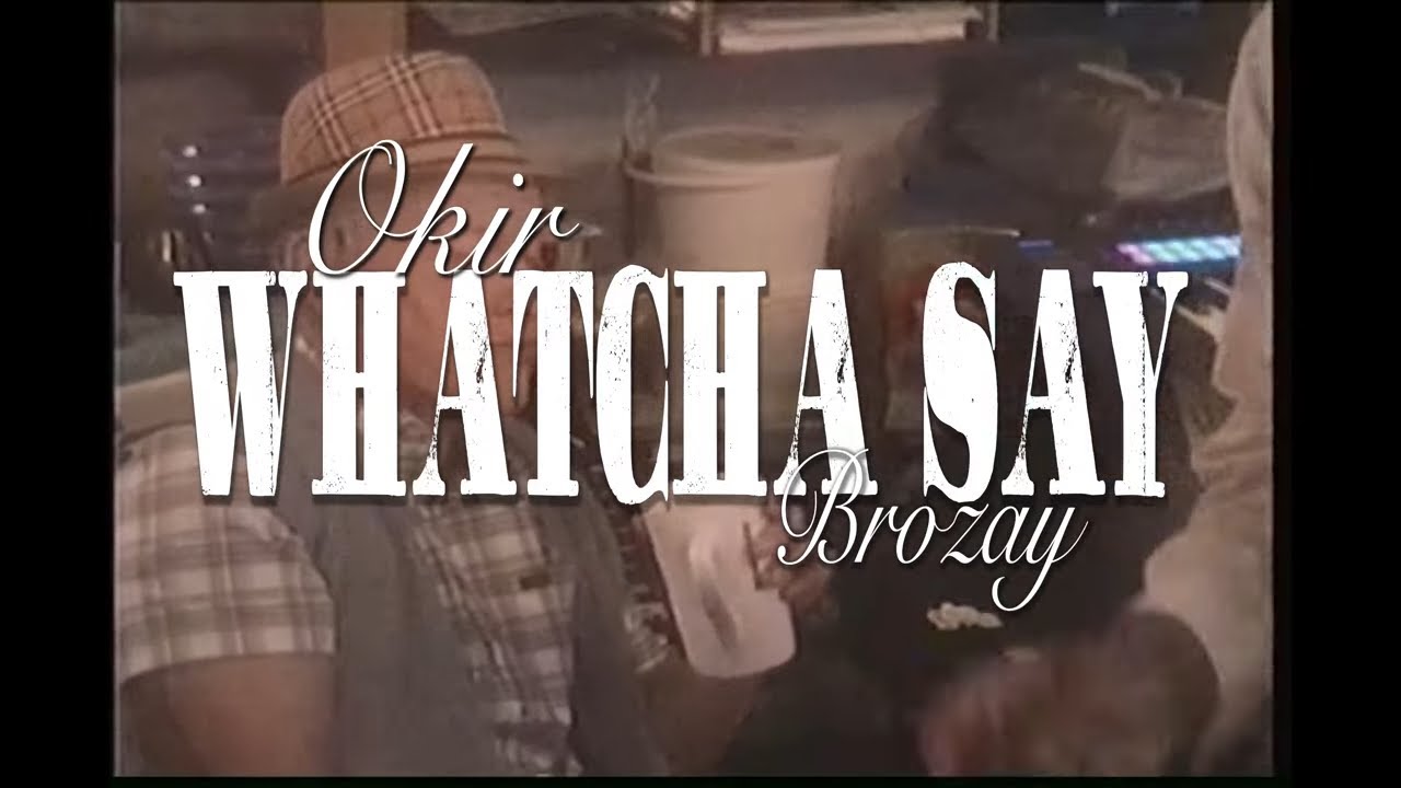 Watch Okir x Brozay - Whatcha Say? (Official Music Video) on YouTube Watch Okir x Brozay - Whatcha Say? (Official Music Video) on YouTube