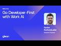 Go Developer-First with Work AI