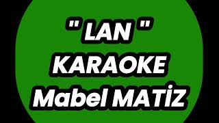 Lan Karaoke - Sözleri - Mabel Matiz ( Mi )