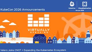 KubeCon 2026 Announcements: Velero Joins CNCF + Expanding the Kubernetes Ecosystem