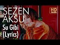 Sezen Aksu - Su Gibi (Lyrics | Şarkı Sözleri) Video Klibi Sezen Aksu - Su Gibi (Lyrics | Şarkı Sözleri) Video Klibi