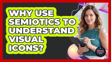 Why Use Semiotics To Understand Visual Icons?