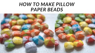HOW TO MAKE PILLOW PAPER BEADS