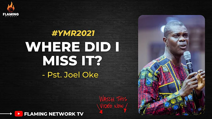 Where Did I Miss It? |  Pst. Joel Oke | YMR 2021