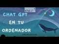 INTELIGENCIA ARTIFICIAL: CHATGPT EN PC