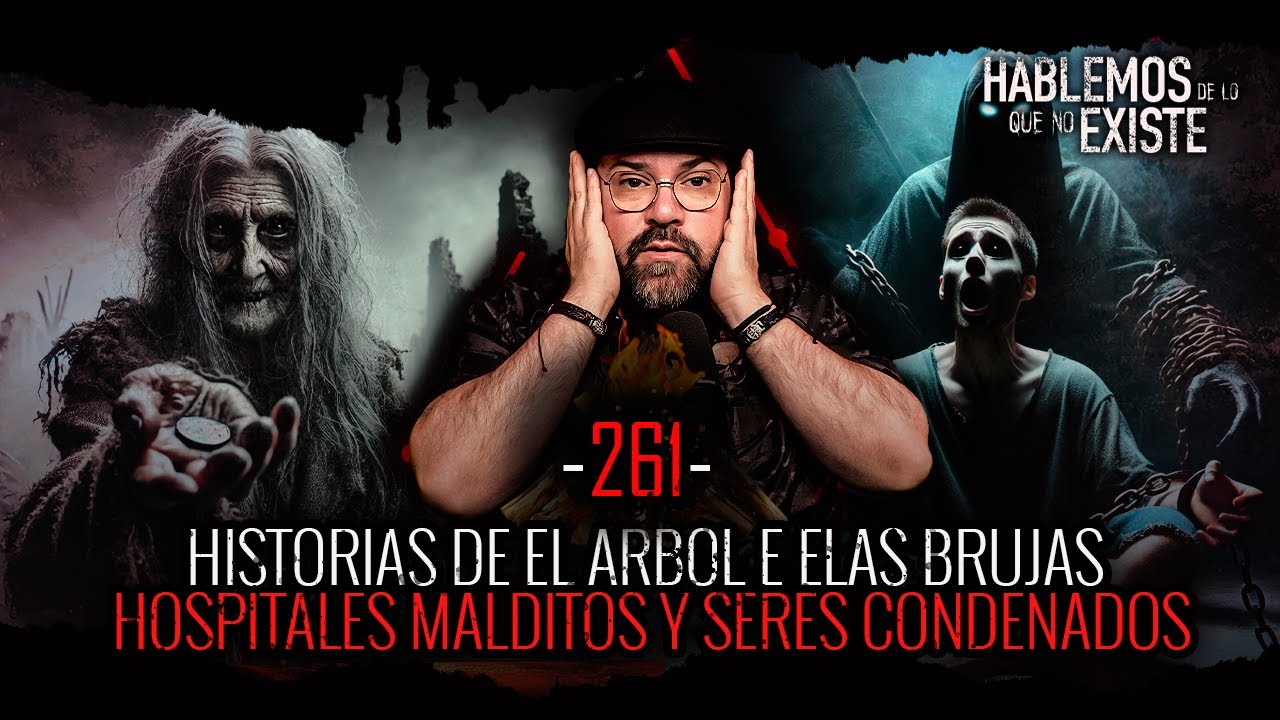 Historias de El Arbol de las BRUJAS | Hospitales embrujados y Seres Condenados