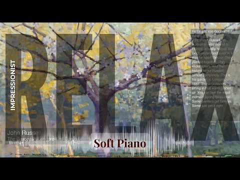 Relax - Soft Piano with Impressionist | Russell · The Garden At Longpre & others