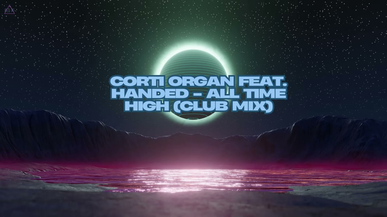Corti Organ feat. HANDED - All Time High (Club Mix) 432hz