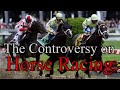 The Controversy on Horse Racing