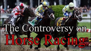 The Controversy on Horse Racing