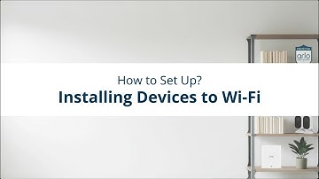 How to - Setup Installing Devices to Wi-Fi | Smart Home Security