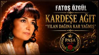 Fatoş Özgül - Yılan Dağına Kar Yağmış Paşa 