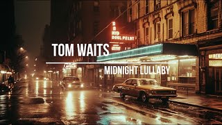 Tom Waits - Midnight Lullaby (Lyrics with AI images)