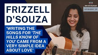 What Makes Frizzell D'Souza's Debut EP The Hills Know of You So SPECIAL?