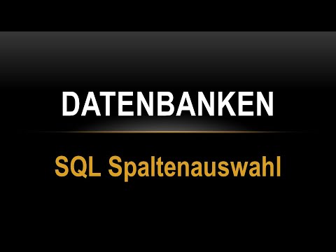 Datenbanken 09 -  Spaltenauswahl mit Select