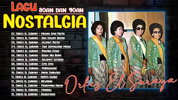 Orkes El Suraya Full Album 📀 Lagu Nostalgia Paling Dicari🎵 Tembang Kenangan nostalgia Indonesia