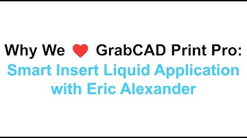 Feature Spotlight: Why We ❤️ GrabCAD Print Pro - Smart Insert Liquid Application with Eric Alexander