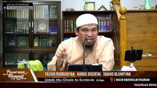 TAUHID RUBUBIYAH HARUS DISERTAI TAUHID ULUHIYAH | Ustadz Abu Ghzoie As-Sundawie