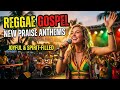 Top Reggae Gospel Worship and Praise Songs 2026 ❤️ Christian Mix