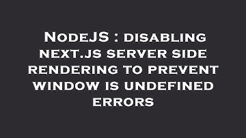 NodeJS : disabling next.js server side rendering to prevent window is undefined errors