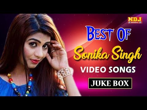 Best Of Sonika Singh || Latest Haryanvi Popular Songs 2018 || Video Songs Jukebox || NDJ Music