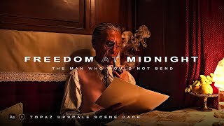 Freedom At Midnight The Man Who Would Not Bend Scenepack 4K Topaz Upscaled