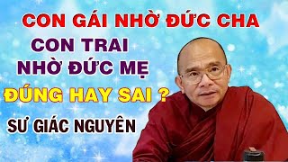 Con Gái Nhờ Đức Cha, Con Trai Nhờ Đức Mẹ ?  | Sư Giác Nguyên | Sư Toại Khanh