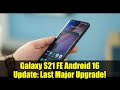 Galaxy S21 FE Android 16 Update: Last Major Upgrade!