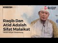 Raqib  atid adalah sifat malaikat  ustadz sofyan chalid ruray