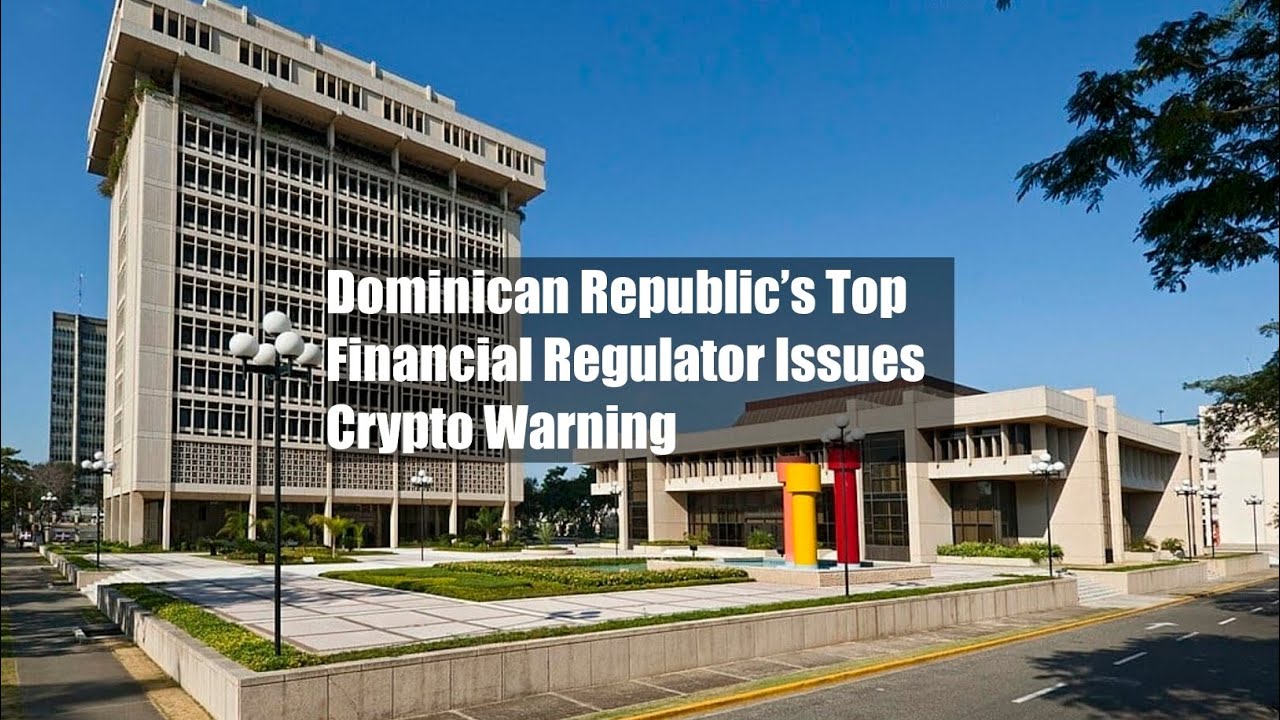 Dominican Republic’s Top Financial Regulator Issues Crypto Warning