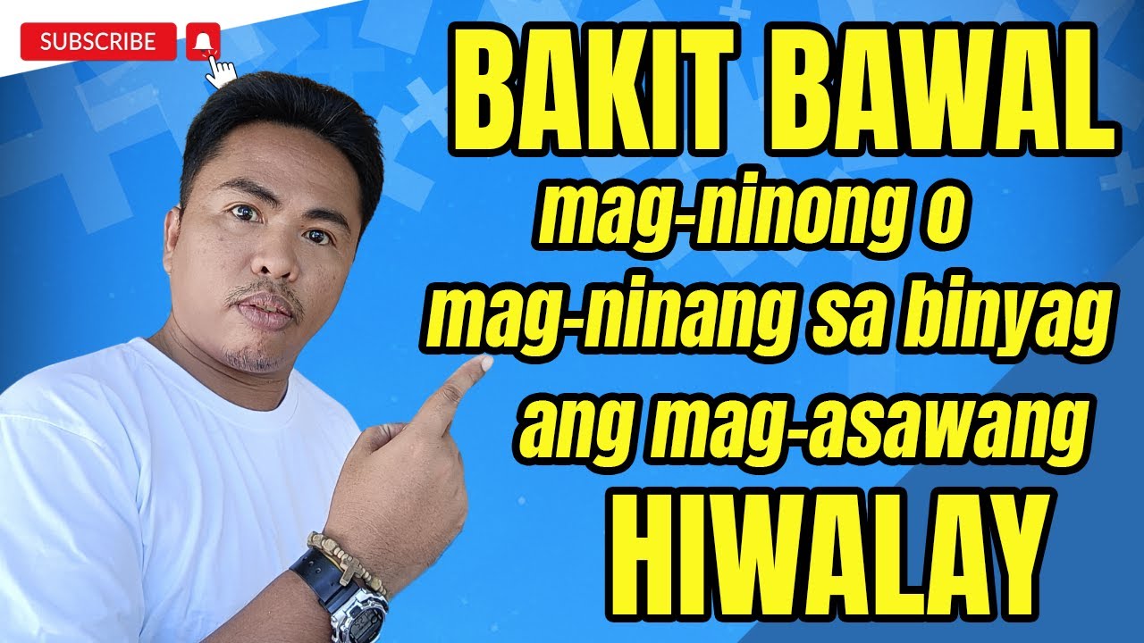 HIWALAY NA MAG-ASAWA: BAWAL BA MAGNINONG SA BINYAG?