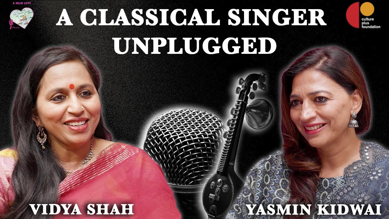 Delhi's Classical Singer ft. Vidya Shah | Yasmin Kidwai | A Delhi Love Podcast