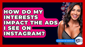 How Do My Interests Impact The Ads I See On Instagram? - Everyday-Networking