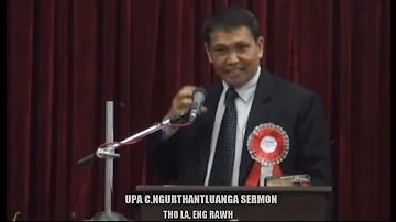 UPA C.NGURTHANTLUANGA SERMON || THO LA, ENG RAWH