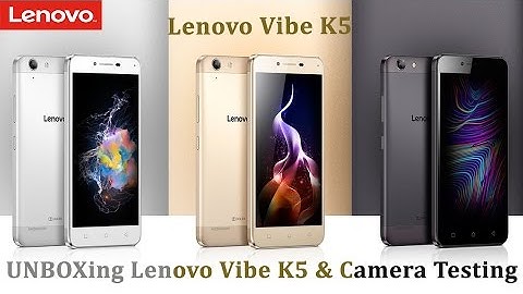UNBOXing Lenovo VIBE K5 & Camera Testing