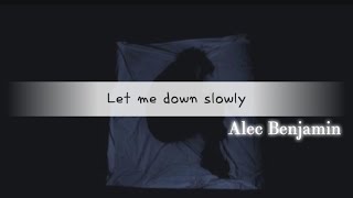Let me down slowly | Lyrics | Alec Benjamin | God's Hand ._.