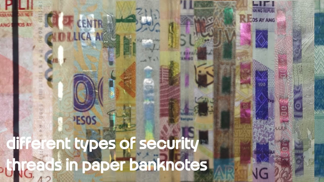 different types of security threads in paper banknotes - YouTube