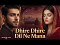 Dheere Dheere Dil Ne Mana Jo Apna Nahin Tha Vahi Sapna New Song 2026 New Hindi Song