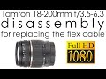 Tamron 18-200mm f/3.5-6.3 XR DI-II LD Aspherical IF macro disassembly to replace the flex cable
