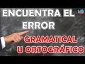 Encuentra el "ERROR GRAMATICAL u ORTOGRÁFICO" Test/Trivial