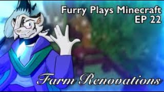 Furry Plays Minecraft EP 22: Renovating the Farm