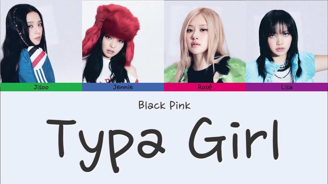 블랙핑크 BLACKPINK - Typa Girl [ Color Coded Lyrics ] - YouTube