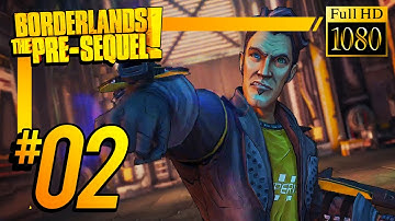 Borderlands: The Pre-Sequel - Gameplay Walkthrough -  Part 2 HD (Xbox 360/PS3/PC)